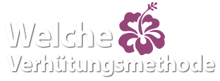 Welche Verhütungsmethode
